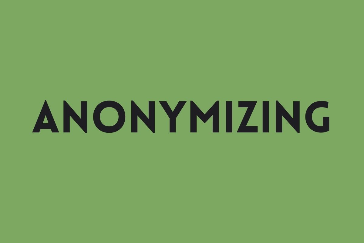 Anonymizing